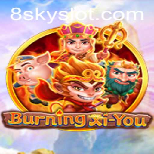 Explore the Thrilling World of BurningXiYou: Rules and Gameplay Unveiled